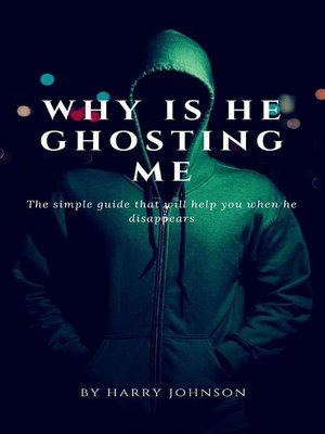 cover image of why is he ghosting me